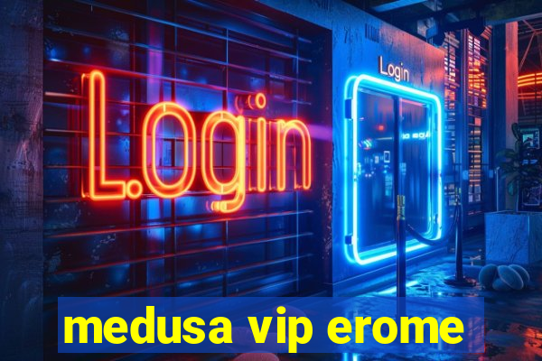 medusa vip erome